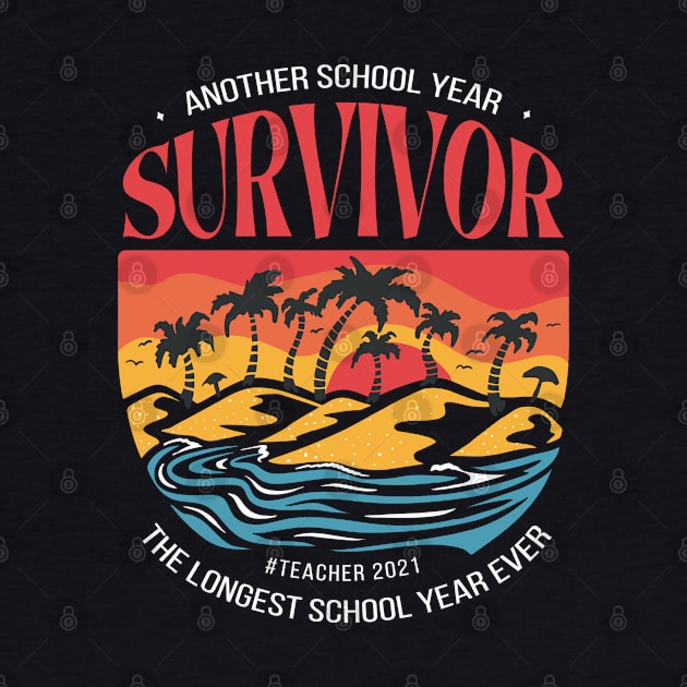 Another School Year Survivor Teachers 2021 Longest year ever by Kali Space